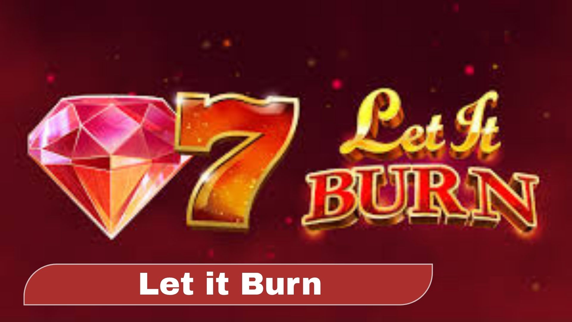Let İt Burn Oyna