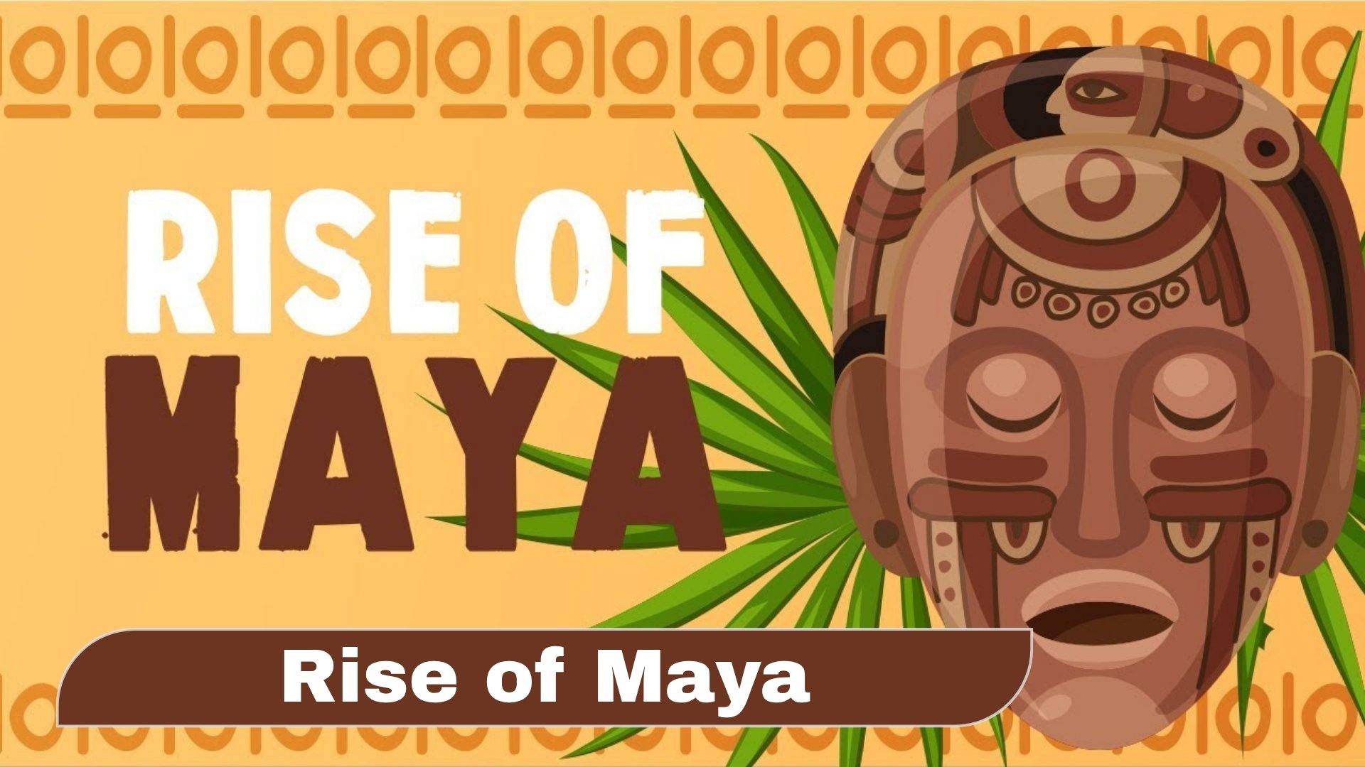 Rise Of Maya Oyna